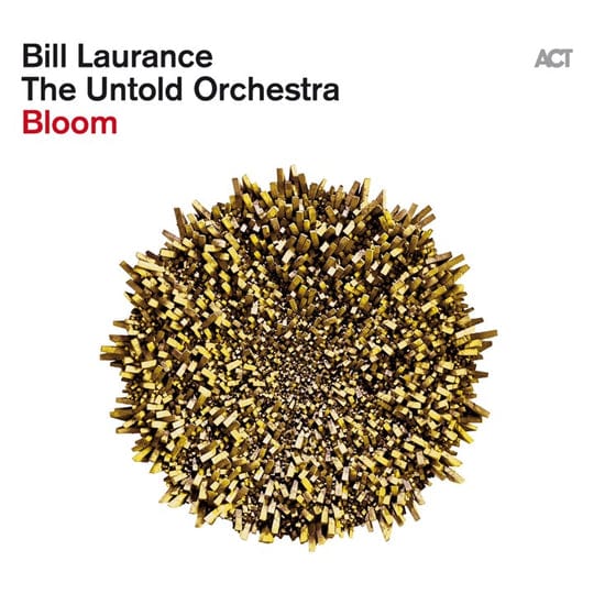 Bloom - Bill Laurance & The Untold Orchestra [CD]