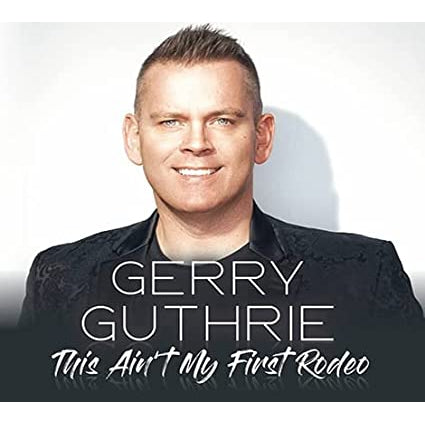 Gerry Guthrie - This Ain't My First Rodeo [CD]