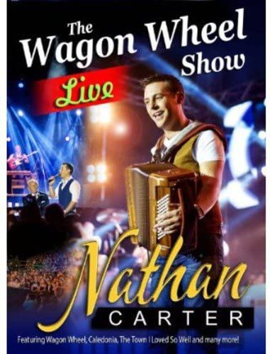 NATHAN CARTER - The Wagon Wheel Show: Live [DVD]
