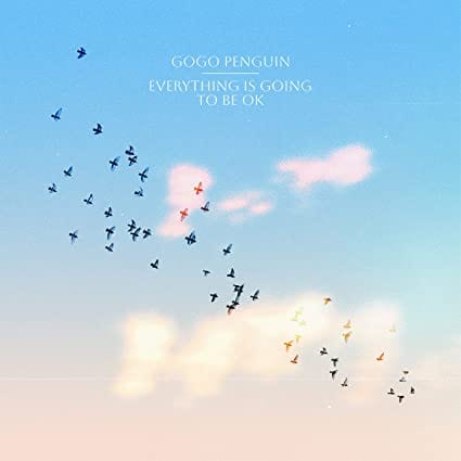 Everything Is Going to Be Okay - GoGo Penguin [CD]