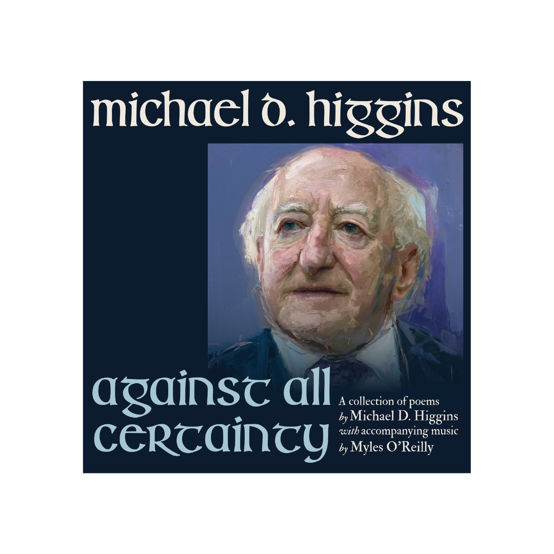 Michael D. Higgins - Against All Certainty  [CD]