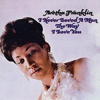 I Never Loved a Man the Way I Love You - Aretha Franklin [CD]