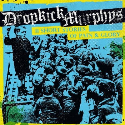 11 Short Stories of Pain & Glory:   - Dropkick Murphys [CD]