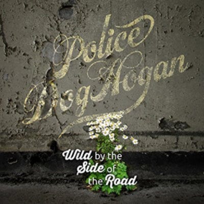 Wild By the Side of the Road:   - Police Dog Hogan [VINYL]