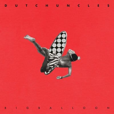 Big Balloon:   - Dutch Uncles [CD]