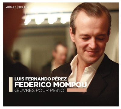 Federico Mompou: Oeuvres Pour Piano:   - Luis Fernando Perez [CD]