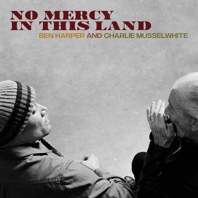 No Mercy in This Land:   - Ben Harper and Charlie Musselwhite [CD]