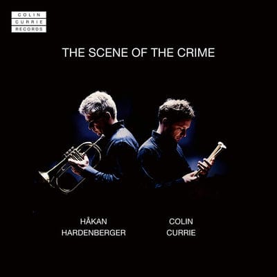 Håkan Hardenberger/Colin Currie: The Scene of the Crime:   - Hakan Hardenberger [CD]