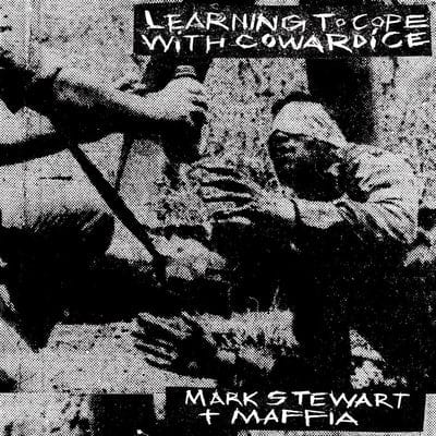 Learning to Cope With Cowardice/The Lost Tapes:   - Mark Stewart + Maffia [CD]