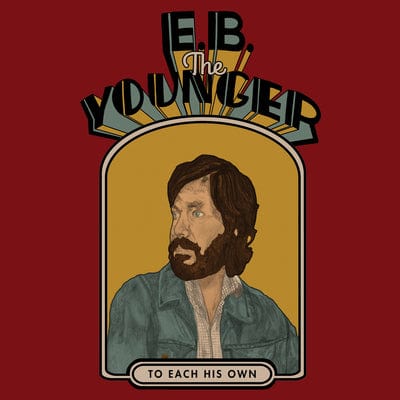 To Each His Own:   - E.B. The Younger [CD]