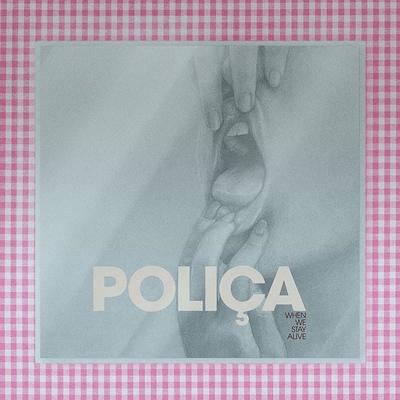 When We Stay Alive:   - Poliça [CD]