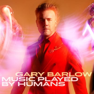 Music Played By Humans:   - Gary Barlow [CD]