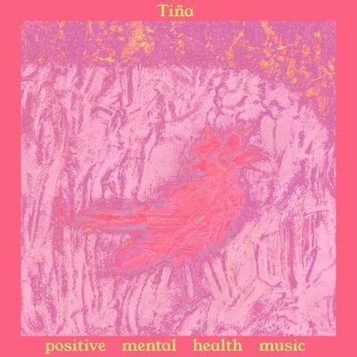 Mental Health Music:   - Tiña [CD]