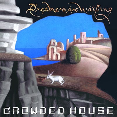 Dreamers Are Waiting - Crowded House [CD]