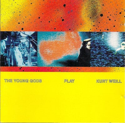 The Young Gods Play Kurt Weill:   - The Young Gods [CD]