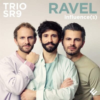 Trio SR9: Ravel Influence(s):   - Trio SR9 [CD]