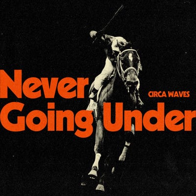 Never Going Under:   - Circa Waves [CD]