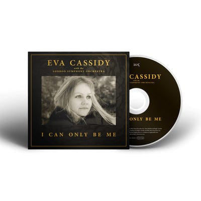 I Can Only Be Me:   - Eva Cassidy with the London Symphony Orchestra [CD]