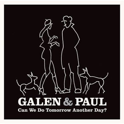 Can We Do Tomorrow Another Day?:   - Galen & Paul [CD]