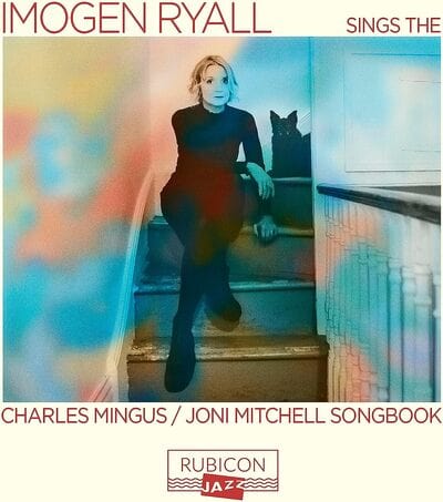 Imogen Ryall Sings the Charles Mingus/Joni Mitchell Songbook - Imogen Ryall [CD]