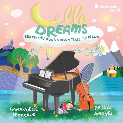 Cello Dreams. Berceuses Pour Violoncelle Et Piano - Emmanuelle Bertrand [CD]