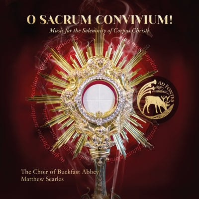 O Sacrum Convivium!: Music for the Solemnity of Corpus Christi - The Choir of Buckfast Abbey [CD]