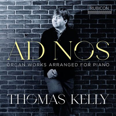 Thomas Kelly: Ad Nos - Organ Works Arranged for Piano - Thomas Kelly [CD]