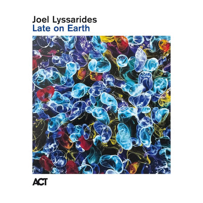 Late On Earth - Joel Lyssarides [CD]