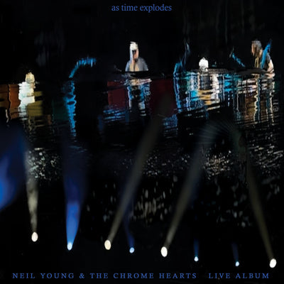 As Time Explodes - Neil Young and The Chrome Hearts [CD]