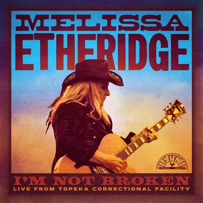 I'm Not Broken: Live from Topeka Correctional Facility - Melissa Etheridge [CD]